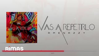 Amenazzy  Vas A Repetirlo Audio Oficial [upl. by Gnirol]