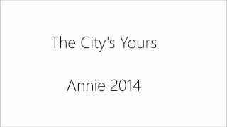 The Citys Yours Lyrics Annie 2014 [upl. by Burleigh]