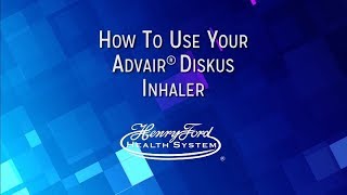 How To Use Your Advair® Diskus Inhaler [upl. by Wardieu]