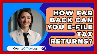 How Far Back Can You EFile Tax Returns  CountyOfficeorg [upl. by Gaile]