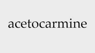 How to Pronounce acetocarmine [upl. by Polard]