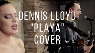 Dennis Lloyd  Playa cover by El Missy n Marcin Kruk [upl. by Minica]