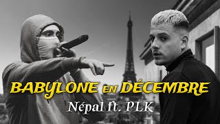 Népal ft PLK  Babylone en Décembre [upl. by Ivory]