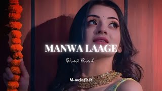 Manwa Laage  SlowedReverb  LoFi  Shreya Ghoshal Arjit Singh [upl. by Airotnes317]