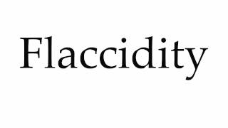 How to Pronounce Flaccidity [upl. by Annawyt]