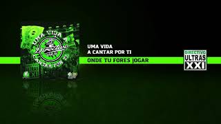 Directivo Ultras XXI  Onde Tu Fores Jogar Official Áudio [upl. by Coffey]