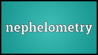 Nephelometry Meaning [upl. by Casimire]