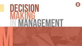 Decision Making in Management [upl. by Rutger]