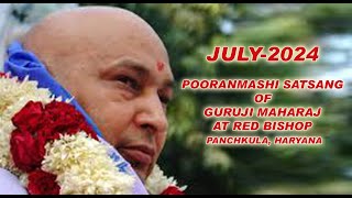 JULY 2024 POORANMASHI SATSANG of GURUJI MAHARAJ at Red Bishop Panchkula Haryana [upl. by Jea943]