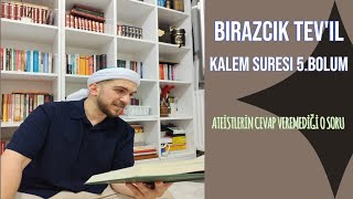 BİRAZCIK TEVİL KALEM SURESİ 5 BÖLÜM ATEİSTLERİN CEVAP VEREMEDİĞİ O SORU [upl. by Gavette]