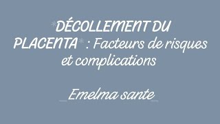 DÉCOLLEMENT DU PLACENTA  RISQUES ET COMPLICATIONS [upl. by Charis]