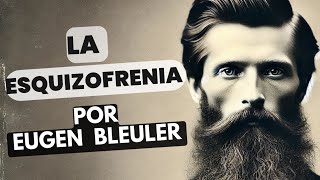 La Verdad Oculta sobre la Esquizofrenia ¿Qué Descubrió Eugen Bleuler [upl. by Liam]