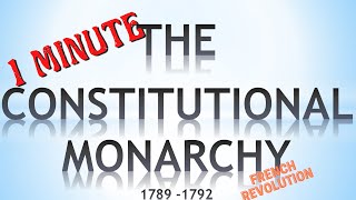 1789  1792 The 4 key elements of the Constitutional Monarchy in 1 minute [upl. by Akerehs]