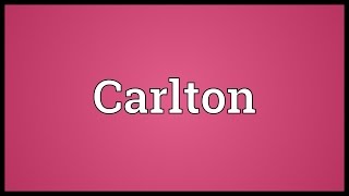 Carlton Meaning [upl. by Rodolfo]