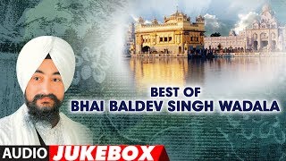 Best of Bhai Baldev Singh Wadala Audio  Shabad Gurbani  Jukebox  TSeries [upl. by Kcirret206]