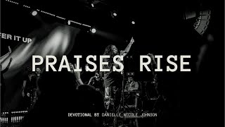 Praises Rise  Devotional with Danielle [upl. by Nosa]