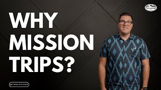 Why Mission Trips [upl. by Ebbie]