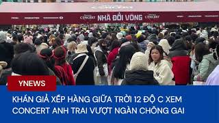 Khán giả xếp hàng giữa trời 12 độ C xem concert Anh trai vượt ngàn chông gai [upl. by Etyam]