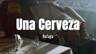 Rafaga  quotUna Cervezaquot Letra [upl. by Prem659]