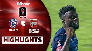 Highlights  Arema FC VS Borneo FC Samarinda  Piala Presiden 2022 [upl. by Egidio]