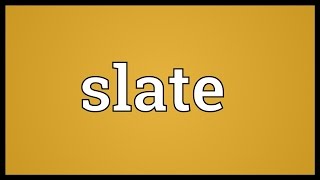 Slate Meaning [upl. by Einahpats809]