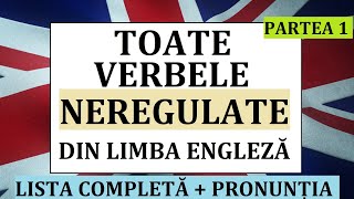 Invata engleza  ToateVERBELE NEREGULATE din limba engleza  PARTEA 1  lista completa [upl. by Blinnie]