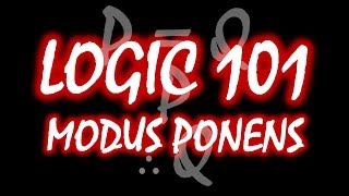 Logic 101 27 Modus Ponens [upl. by Ylluz]