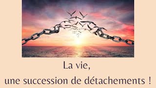 ⛓️‍💥La vie une succession de détachements [upl. by Akem939]