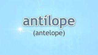 How to Pronounce Antelope Antílope in Spanish [upl. by Eilram734]