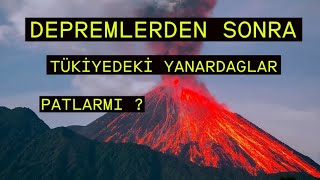 DEPREMLERDEN SONRA TÜRKİYEDEKİ YANARDAĞLAR PATLARMI [upl. by Zanas]