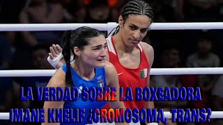 LA VERDAD SOBRE LA BOXEADORA IMANE KHELIF ¿CROMOSOMAS XY TRANSEXUAL INFORMATE [upl. by Arutak147]