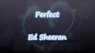 Perfect  Ed Sheeran  Lyrics amp Traductions [upl. by Floyd]