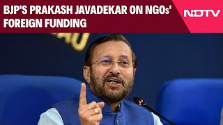 BJPs Prakash Javadekar On NGOs Foreign Funding This Is Nothing But A Conspiracy [upl. by Lekram]