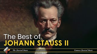 Strauss II  Waltzes Polkas amp Operettas  Most Famous Classical Masterpieces [upl. by Niawd]