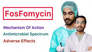 FosFomycin  Mechanism Of Action  Antimicrobial Action  Adverse Effects [upl. by Cliffes]