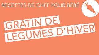 Recettes de che fpour bébé  Gratin de légumes dhiver faitmaison [upl. by Ihpen]