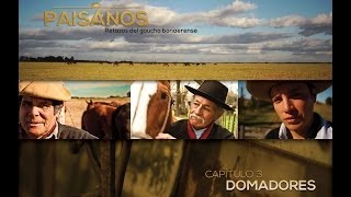 PAISANOS  Serie Documental Tda  Capítulo 3 DOMADORES [upl. by Levram]