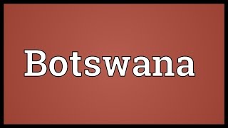 Botswana Meaning [upl. by Madalena]