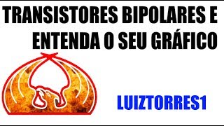 TRANSISTORES BIPOLARES E ENTENDA O SEU GRÁFICO [upl. by Philan544]