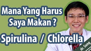 Mana Yang Harus Saya Makan Spirulina atau Chlorella [upl. by Eladnwahs]