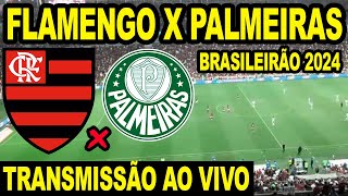 FLAMENGO X PALMEIRAS AO VIVO DIRETO DO MARACANÃ  CAMPEONATO BRASILEIRO 2024 [upl. by Yssak]