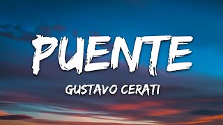 Gustavo Cerati  Puente Lyrics [upl. by Eenitsed591]