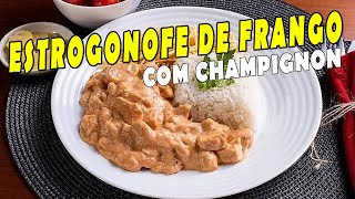 O Melhor Estrogonofe de Frango com Champignon Segredos para uma Receita Irresistível [upl. by Arrec]