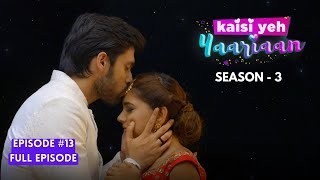 Kaisi Yeh Yaariaan  Season 3  Episode 13  Is love in the pyaar forever [upl. by Jar]