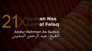 21 Felak 21 Nas Suresi  AbdurRahman AsSudais [upl. by Raamal]