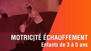 Enfants de 3 à 5 ans Motricité Echauffement [upl. by Caputto]