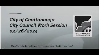 Chattanooga City Council Work Session 3 on Zoning Ordinance 32624 [upl. by Nylad]