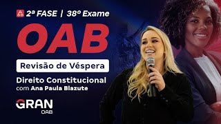 2ª Fase do 38º Exame da OAB  Revisão de Véspera  Direito Constitucional com Ana Paula Blazute [upl. by Annayram]