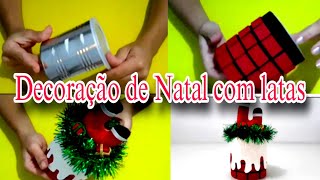 DIY  DECORAÇÃO DE NATAL PARA CASA USANDO LATAS  Faça você mesmo [upl. by Inaj597]