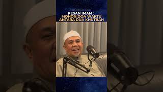 Pesan Imam  Mohon Doa Waktu Antara Dua Khutbah PodcastIslamSarawak UstazKamek podcast [upl. by Cini]